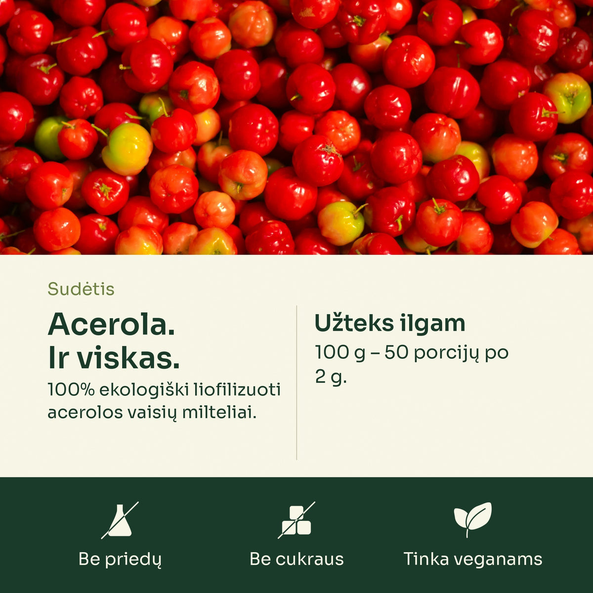 Prinokę acerolos vaisiai – sudėtis: 100% ekologiški liofilizuoti acerolos milteliai, 100 g – 50 porcijų