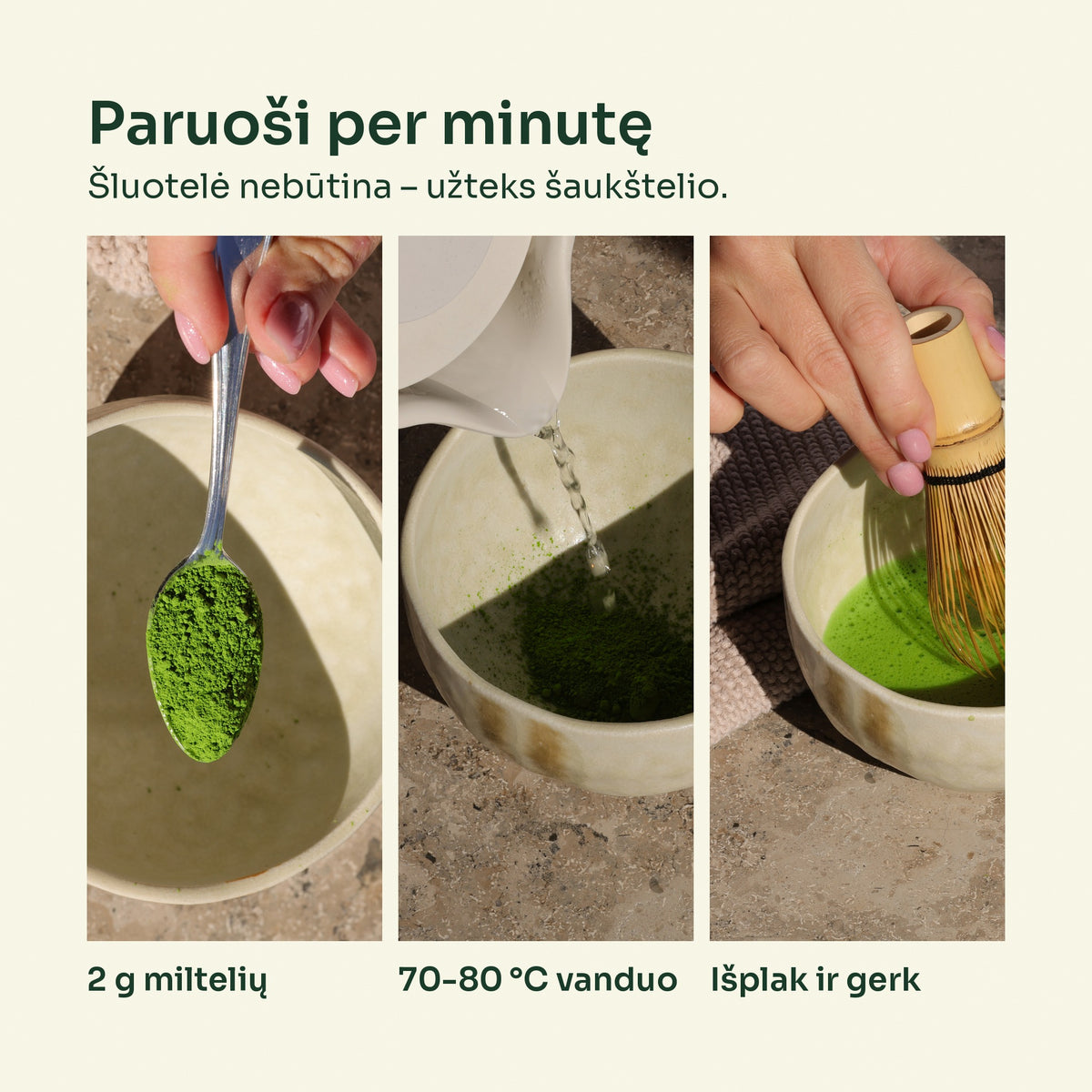 Matcha paruošimas: 2 g miltelių, 70-80 °C vanduo, išplakti